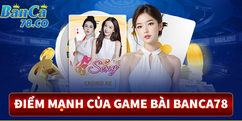 Điểm mạnh của sân chơi cá cược game bài sieucah5 đổi thưởng