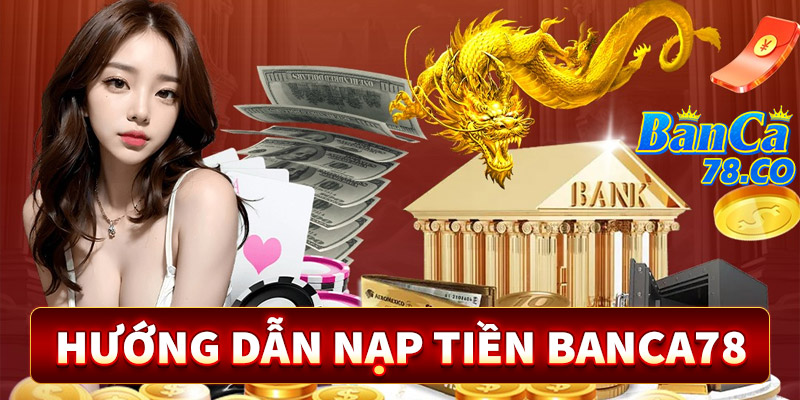 Nạp tiền banca78